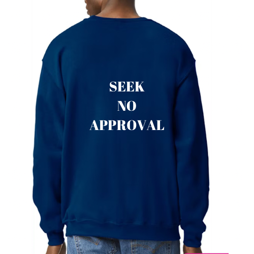 Seek No Approval Men’s Sweatshirts